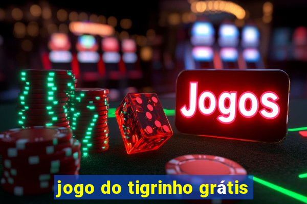 jogo do tigrinho grátis