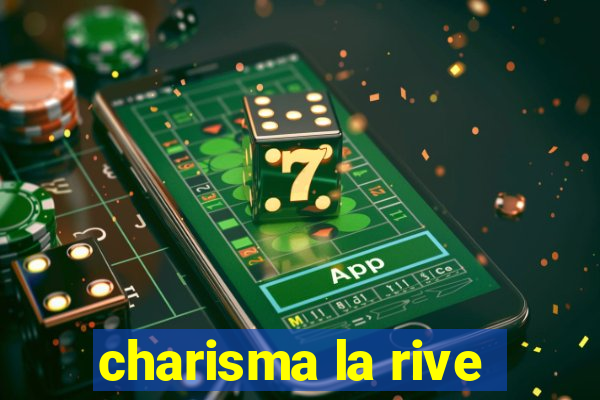 charisma la rive