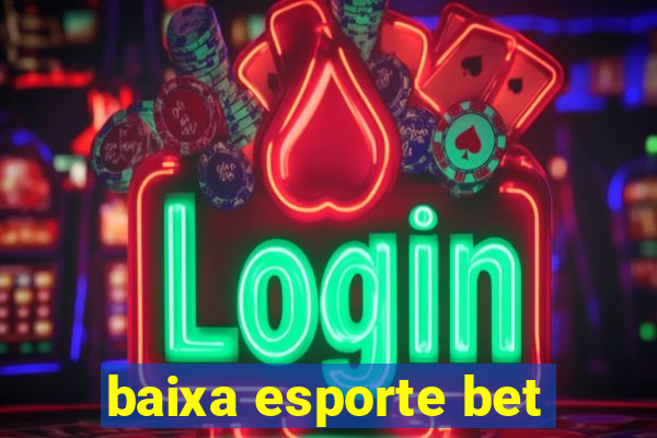 baixa esporte bet