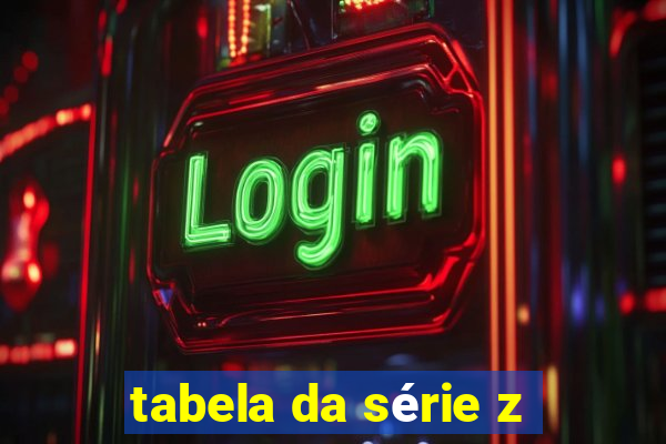 tabela da série z