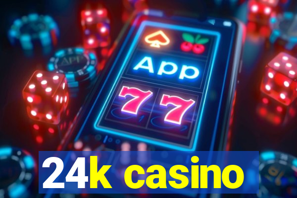 24k casino