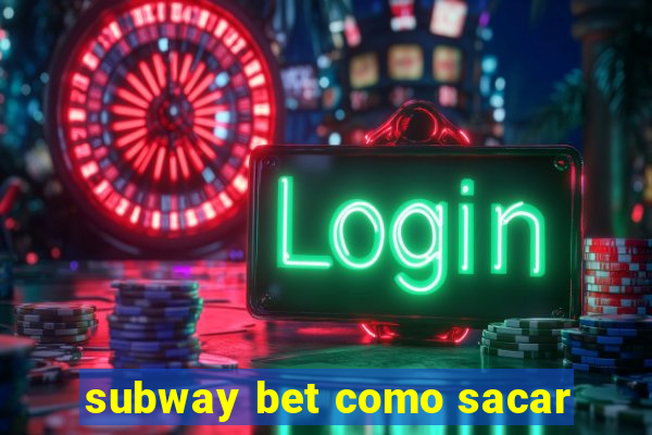 subway bet como sacar