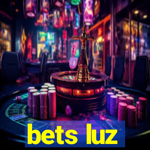 bets luz