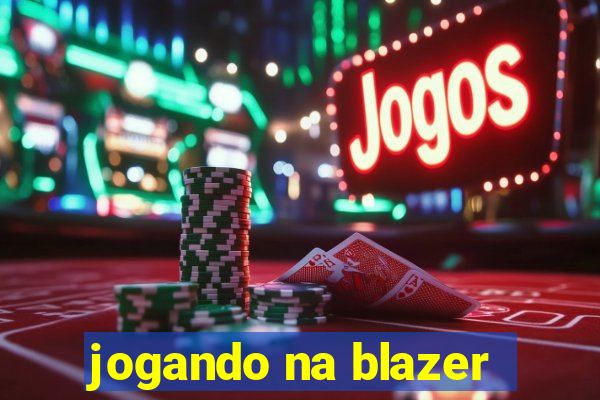 jogando na blazer