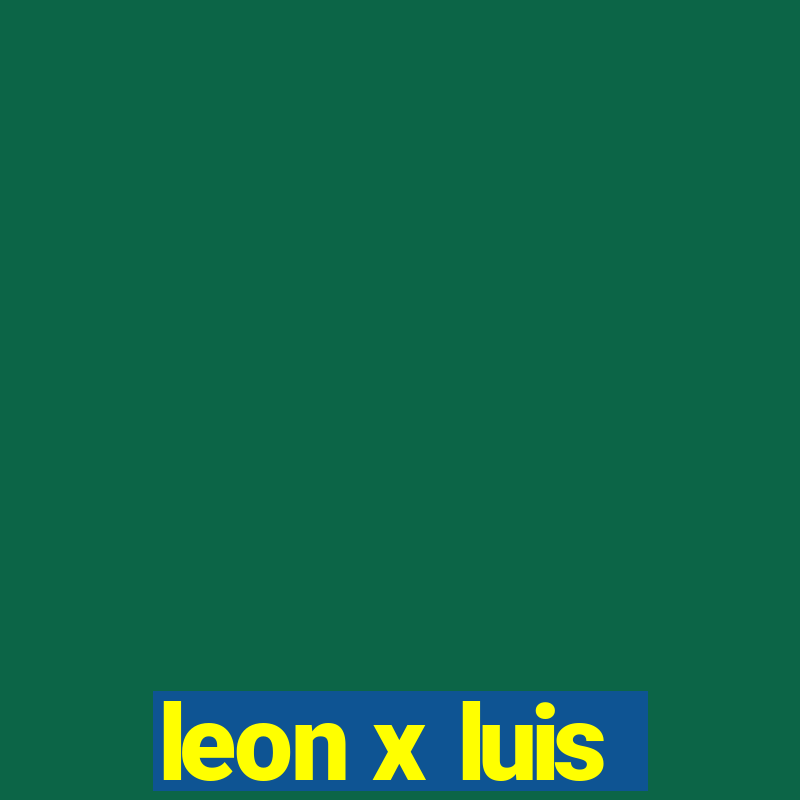 leon x luis