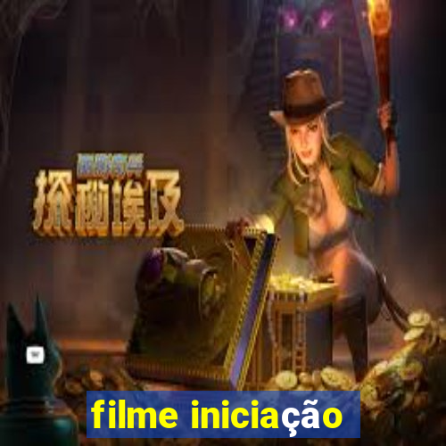 filme iniciação