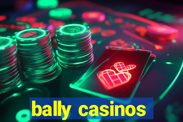 bally casinos