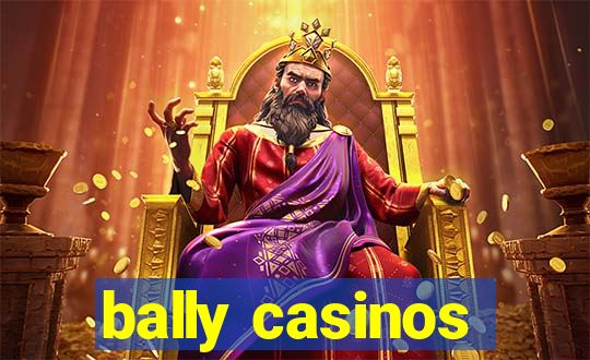 bally casinos