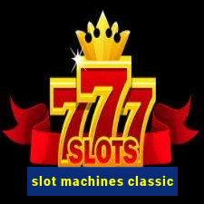 slot machines classic