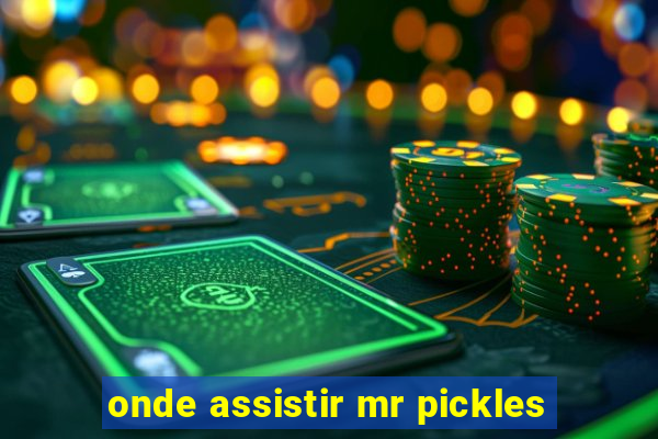 onde assistir mr pickles