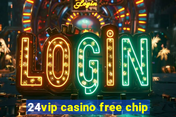 24vip casino free chip