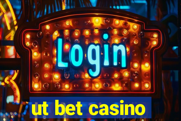 ut bet casino