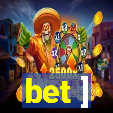 bet ]