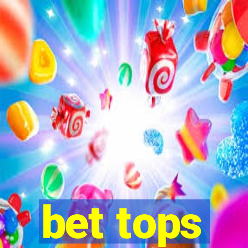 bet tops