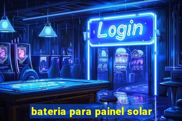 bateria para painel solar