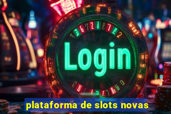 plataforma de slots novas