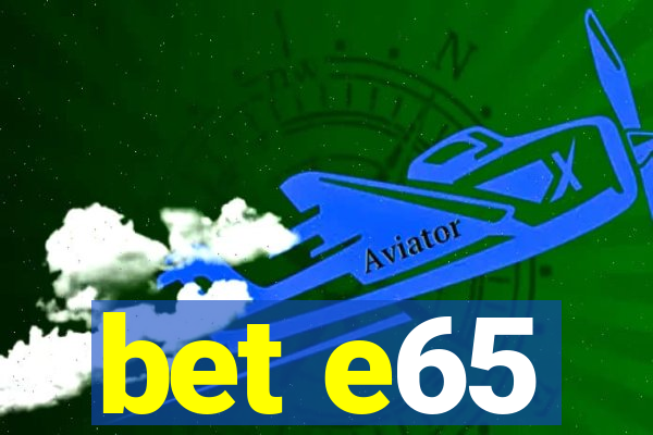 bet e65