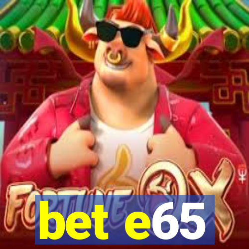 bet e65