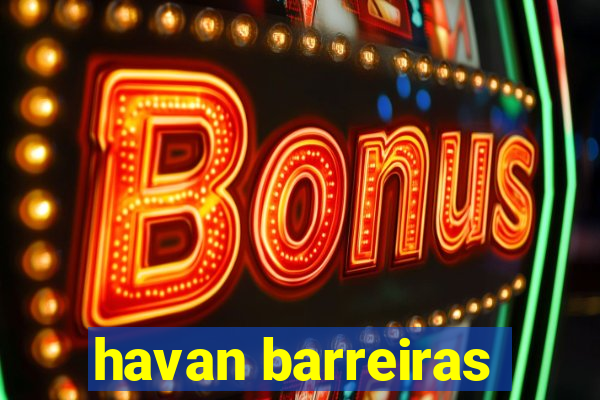 havan barreiras