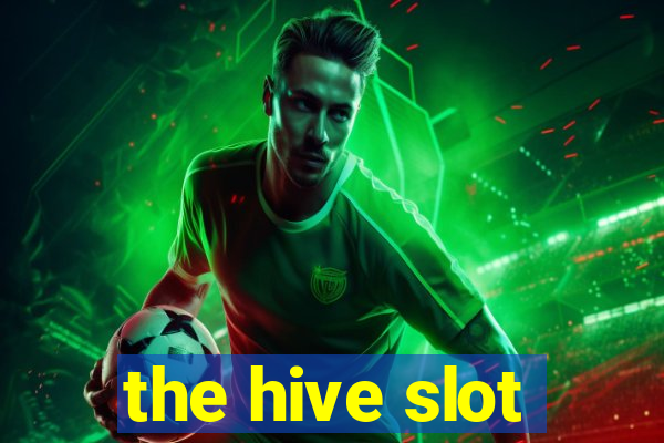 the hive slot