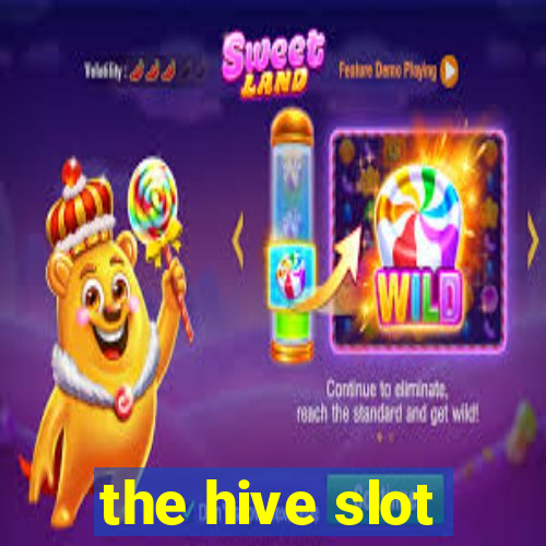 the hive slot