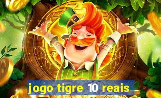 jogo tigre 10 reais