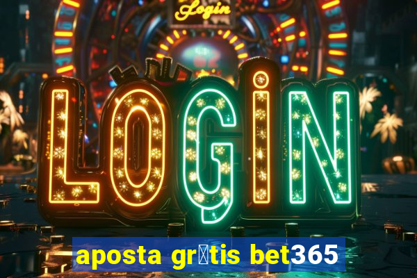 aposta gr谩tis bet365