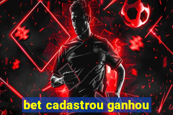 bet cadastrou ganhou