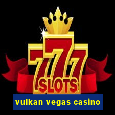 vulkan vegas casino