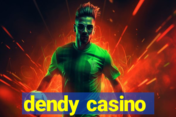 dendy casino