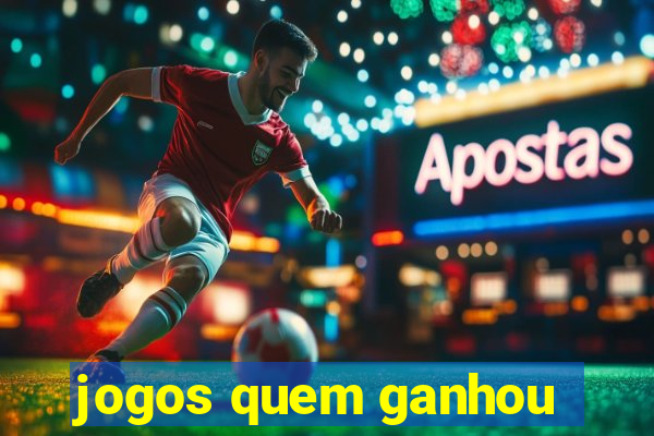 jogos quem ganhou