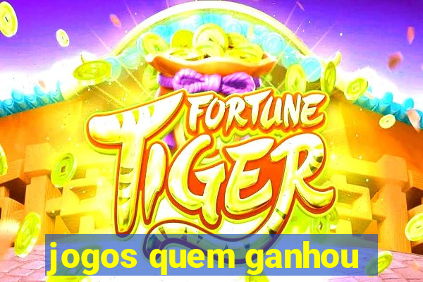 jogos quem ganhou