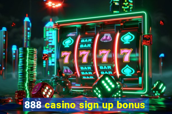 888 casino sign up bonus