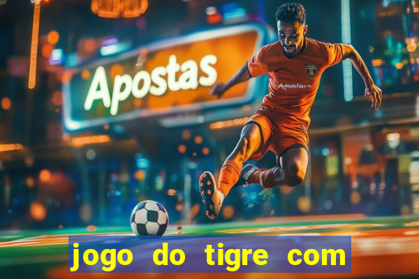 jogo do tigre com bonus gratis