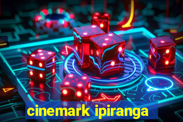 cinemark ipiranga