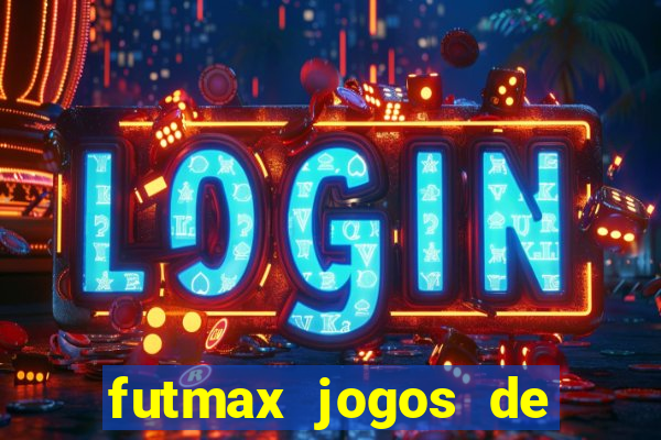 futmax jogos de hoje ao vivo