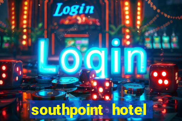 southpoint hotel and casino las vegas