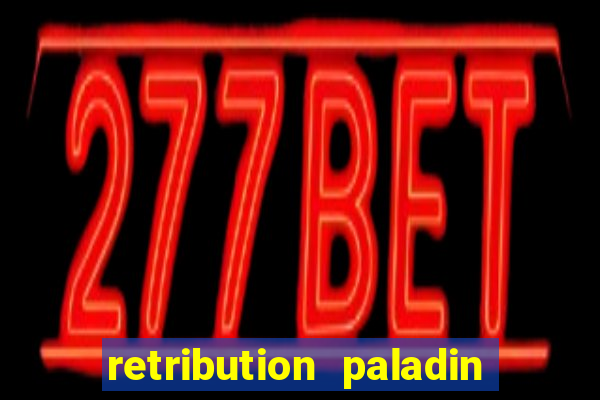 retribution paladin best in slot