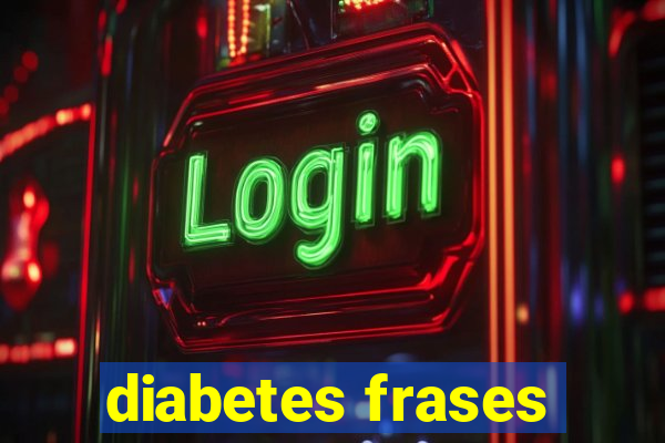 diabetes frases