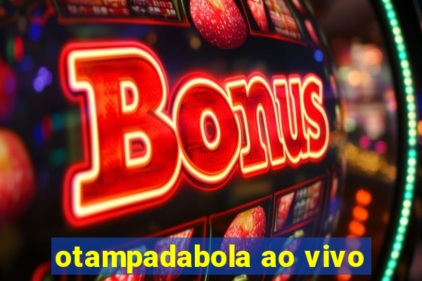 otampadabola ao vivo