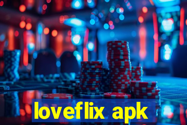 loveflix apk