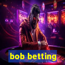 bob betting