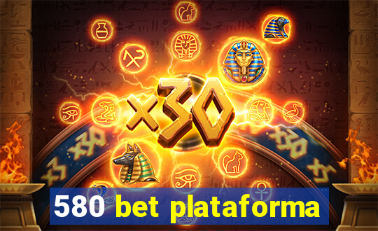 580 bet plataforma