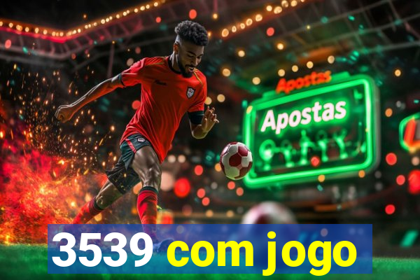 3539 com jogo