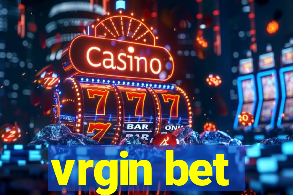 vrgin bet