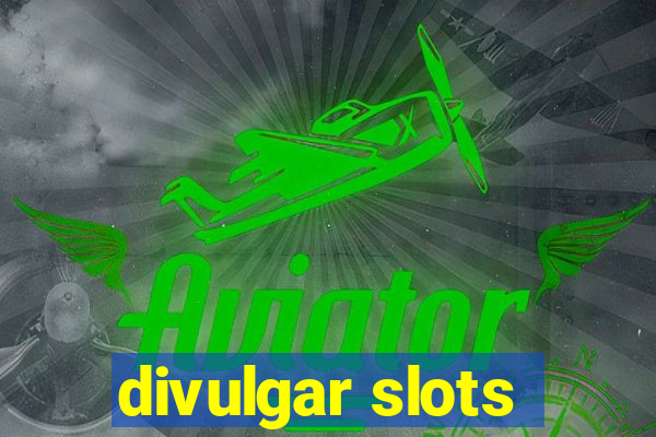 divulgar slots