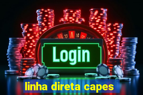 linha direta capes