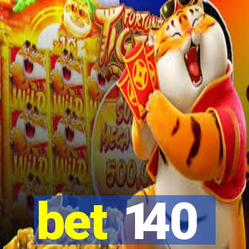 bet 140