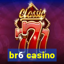 br6 casino