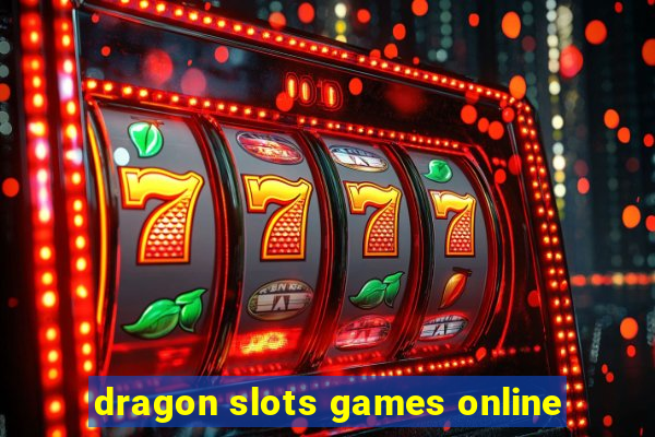 dragon slots games online